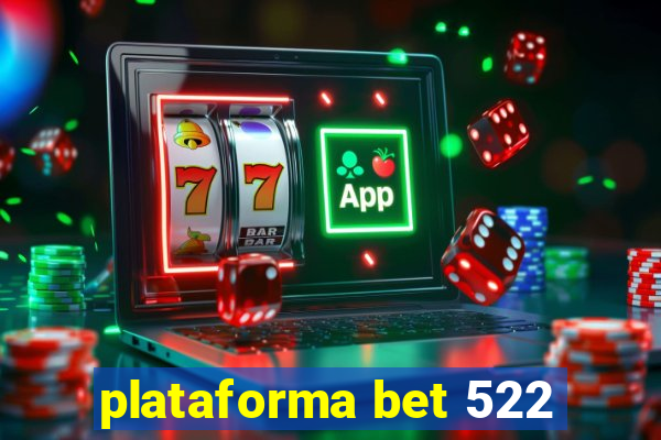 plataforma bet 522